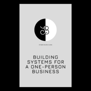 BUILDING SYSTEMS FOR A ONE-PERSON BUSINESS