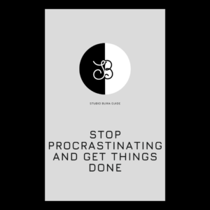 STOP PROCRASTINATING AND GET THINGS DONE